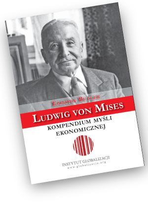 Read more about the article Ludwig von Mises – kompendium myśli ekonomicznej