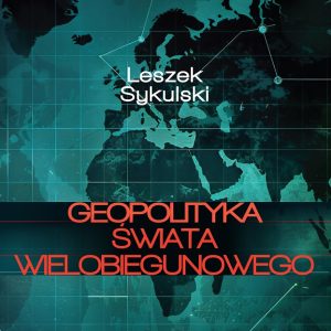 PRZEDSPRZEDAŻ! Geopolityka świata wielobiegunowego